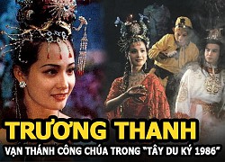 Trương Thanh - "Yêu nữ tuyệt sắc" trong Tây Du Ký giải nghệ trở thành nữ tỷ phú