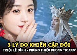 Triệu Lệ Dĩnh - Phùng Thiệu Phong "toang" vì 3 nguyên nhân chính, netizen đều gật gù đồng tình