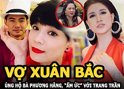 Vợ nghệ sĩ Xuân Bắc ủng hộ bà Phương Hằng, "ấm ức" vì hiềm khích ba năm trước với Trang Trần