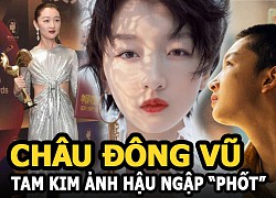 Châu Đông Vũ - Tam Kim Ảnh hậu ngập "phốt" và câu chuyện với cha dượng gây sốt