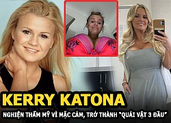 Kerry Katona - Nghiện thẩm mỹ vì mặc cảm để rồi đau đớn vì thành "quái vật 3 đầu"