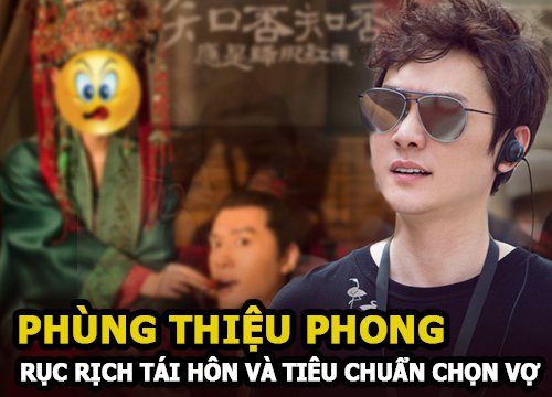 Phùng Thiệu Phong rục rịch tái hôn, tiêu chuẩn chọn vợ hé lộ nguyên nhân ly hôn Triệu Lệ Dĩnh?