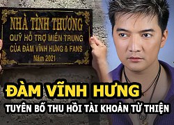 Dam Vinh Hung announced the permanent withdrawal of his charity account after building 15 charity houses