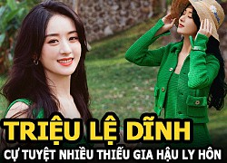 Triệu Lệ Dĩnh cự tuyệt nhiều thiếu gia nhà giàu, Phùng Thiệu Phong hối hận xin vợ cũ tái hợp?