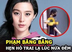 Phạm Băng Băng hẹn hò trai lạ lúc nửa đêm, bị đồn "bít cửa" quay lại showbiz vì thế lực này