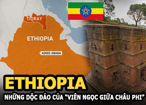 Ethiopia - Bí ẩn đất nước 13 tháng và những độc đáo của "viên ngọc giữa Châu phi"