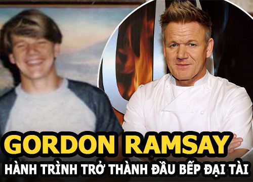 Gordon Ramsay - Sở hữu khối tài sản khủng nhưng trước đó hạnh phúc từng là điều xa xỉ