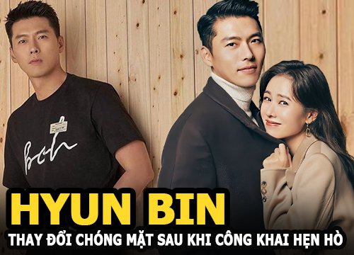 Hyun Bin thay đổi chóng mặt sau khi công khai hẹn hò Son Ye Jin