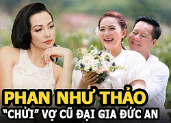 Phan Như Thảo "chửi" vợ cũ đại gia Đức An, tiết lộ nhiều lần bị hãm hại