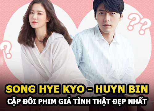 Song Hye Kyo - Hyun Bin: The most beautiful fake love movie couple in Korea, the ending is because of the minor three?