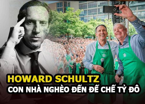 Howard Schultz - Từ con nhà nghèo đến tỷ phú kiến tạo đế chế cà phê tỷ đô Starbucks