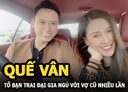 Quế Vân "bụng mang dạ chửa" tố bạn trai đại gia ngủ với vợ cũ nhiều lần dù đã ly hôn