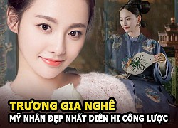 Trương Gia Nghê - Mỹ nhân đẹp nhất Diên Hi Công Lược bị mẹ chồng ghẻ lạnh, Tần Lam ghét bỏ