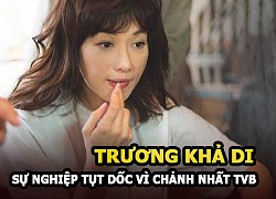 Trương Khả Di - Tình duyên lỡ dở sự nghiệp tụt dốc bởi vì "chảnh" nhất TVB