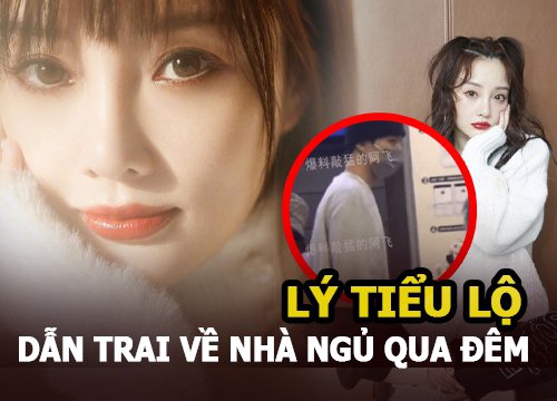 Lý Tiểu Lộ dẫn trai về nhà ngủ qua đêm sau 3 năm "cắm sừng" Giả Nãi Lượng