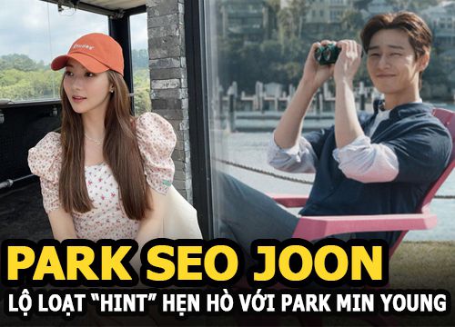 Park Seo Joon - Park Min Young lộ "hint" hẹn hò vì một hành động phân biệt đối xử của nhà trai