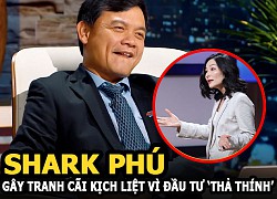 Shark Phú tạo ra màn tranh cãi kịch liệt vì đầu tư với câu nói"anh chỉ quan tâm đến em thôi"