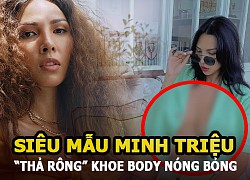 Siêu mẫu Minh Triệu "thả rông" khoe body nóng bỏng đốt mắt dân tình