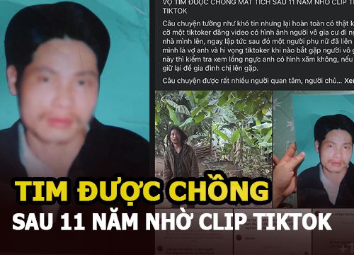 Vợ tìm được chồng sau 11 năm thất lạc nhờ đoạn clip tiktok