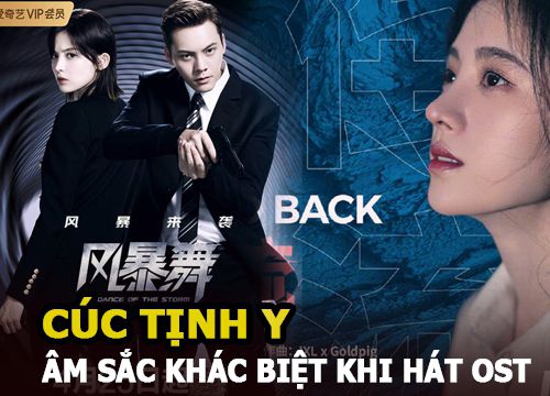 Cúc Tịnh Y được khen âm sắc khác biệt, có một không hai khi hát OST "Phong bạo vũ"