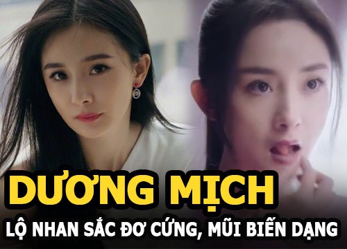 Dương Mịch lộ nhan sắc đơ cứng, mũi biến dạng, năm xưa bị Trịnh Sảng đá xéo là đúng?