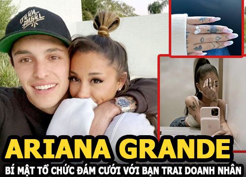 Ariana Grande bí mật tổ chức đám cưới với bạn trai doanh nhân