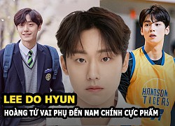 Lee Do Hyun - Từ "hoàng tử vai phụ" nỗ lực đóng phim để thoát nghèo thành nam chính cực phẩm