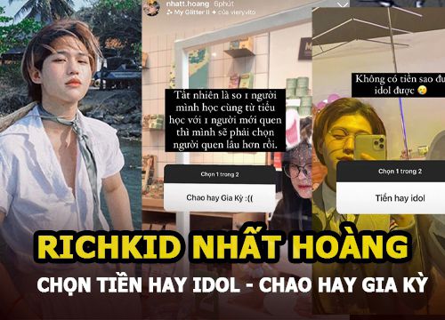 Rich kid Nhất Hoàng chọn gì giữa tiền và idol? Chao hay Gia Kỳ?