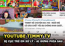 Youtube Timmy TV vừa bị Cục Trẻ em đề nghị xử lý, đứng đằng sau kênh là ai?