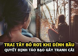 Bị trai Tây quen trên Tinder bỏ rơi khi dính bầu, cô gái quyết định táo bạo gây tranh cãi