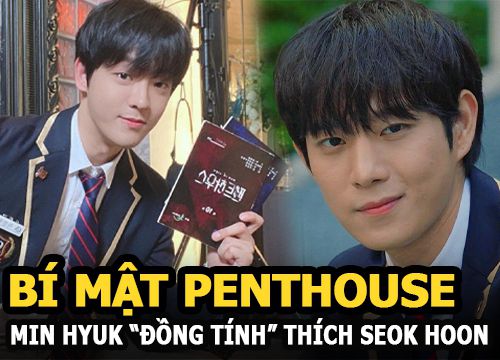 "Penthouse"- chuyện chưa kể: Min Hyuk "đồng tính" thích Seok Hoon, lý do đoàn phim giấu kín kịch bản