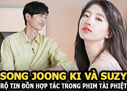 Song Joong Ki và Suzy rộ tin đồn hợp tác trong phim tài phiệt, hứa hẹn "bữa tiệc visual" bùng nổ