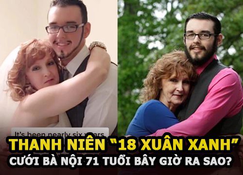 Thanh niên "18 xuân xanh" cưới bà nội 71 tuổi của bạn bây giờ ra sao?