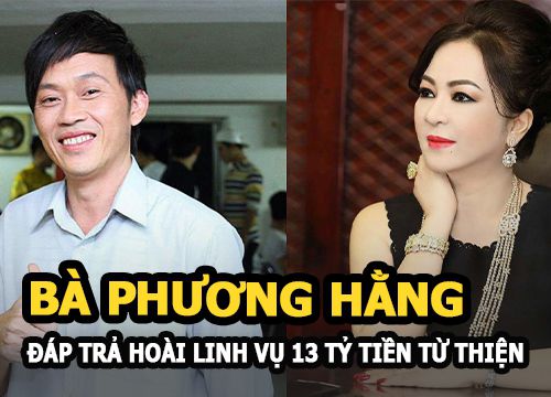 Bà Phương Hằng đáp trả Hoài Linh vụ 13 tỷ tiền từ thiện: "Ăn không được thì ói ra phải không?"