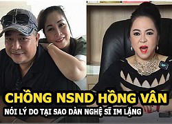 Chồng NSND Hồng Vân nói lý do Hoài Linh và dàn nghệ sĩ im lặng trước vụ việc của ông Võ Hoàng Yên