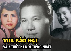 Vua Bảo Đại và 2 "Thứ phi" nổi tiếng nhất: Người được mẹ chồng yêu thương, kẻ ra đi trong cô độc