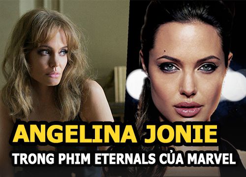 Angelina Jolie đẹp như nữ thần khi hóa thân thành siêu anh hùng trong Eternals của Marvel