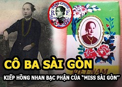 Ba Thiệu "Cô Ba Sài Gòn" - Kiếp hồng nhan bạc mệnh của "Miss Sài Gòn" đầu tiên