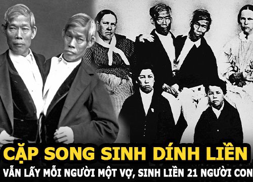 Cặp song sinh dính liền nhưng vẫn mỗi người lấy một vợ, sinh liền tù tì 21 người con