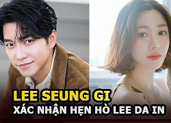 Lee Seung Gi chính thức hẹn hò Lee Da In, con gái Nàng Dae Jang Geum, thuyền Yoona đã chìm