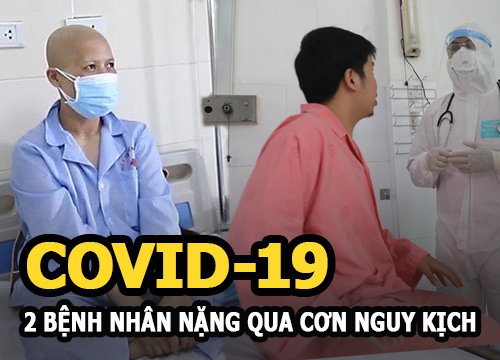 COVID-19: Hai bệnh nhân nặng qua cơn nguy kịch một cách thần kỳ