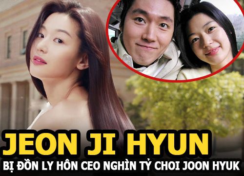 Jeon Ji Hyun bị đồn ly hôn CEO nghìn tỷ Choi Joon Hyuk, nguyên nhân do chồng ngoại tình