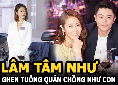 Lâm Tâm Như ghen tuông quản chồng như con, Hoắc Kiến Hoa thất nghiệp cố quay lại Cbiz?