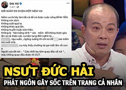 NSƯT Đức Hải trần tình về phát ngôn tục tĩu, dân mạng chê: "Dám làm mà không dám nhận?"