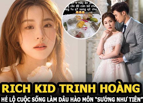 Rich kid Trinh Hoàng hé lộ cuộc sống làm dâu hào môn "sướng như tiên" khiến netizen ghen tị