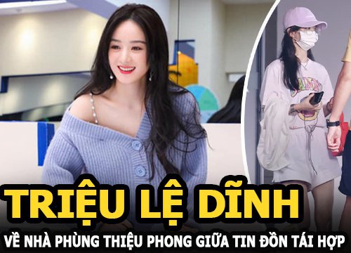 Triệu Lệ Dĩnh về nhà Phùng Thiệu Phong giữa tin đồn tái hợp, bị Đồng Dao giật vai diễn mới