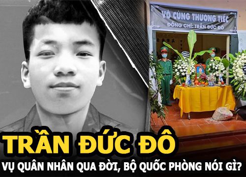 Vụ quân nhân Trần Đức Đô qua đời, Bộ Quốc Phòng nói gì?