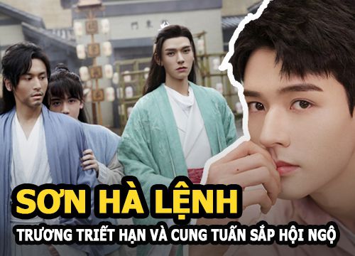 Sơn hà lệnh nhận cơn mưa lời khen của khán giả quốc tế, Trương Triết Hạn và Cung Tuấn sắp hội ngộ