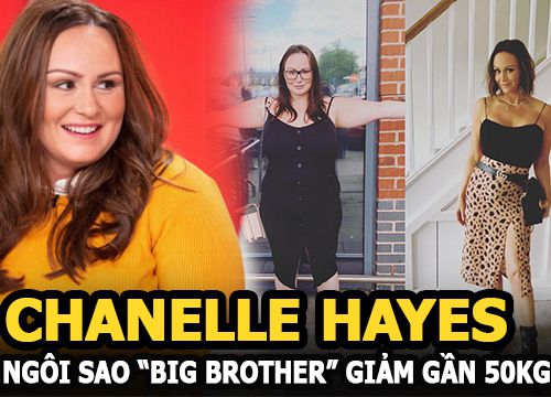 Chanelle Hayes - Ngôi sao "Big Brother" giảm gần 50 kg, nhìn ảnh quá khứ với hiện tại mà choáng