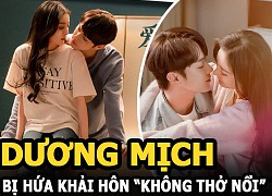 Dương Mịch bị Hứa Khải hôn "không thở nổi", xong lại bị ăn tát khó hiểu